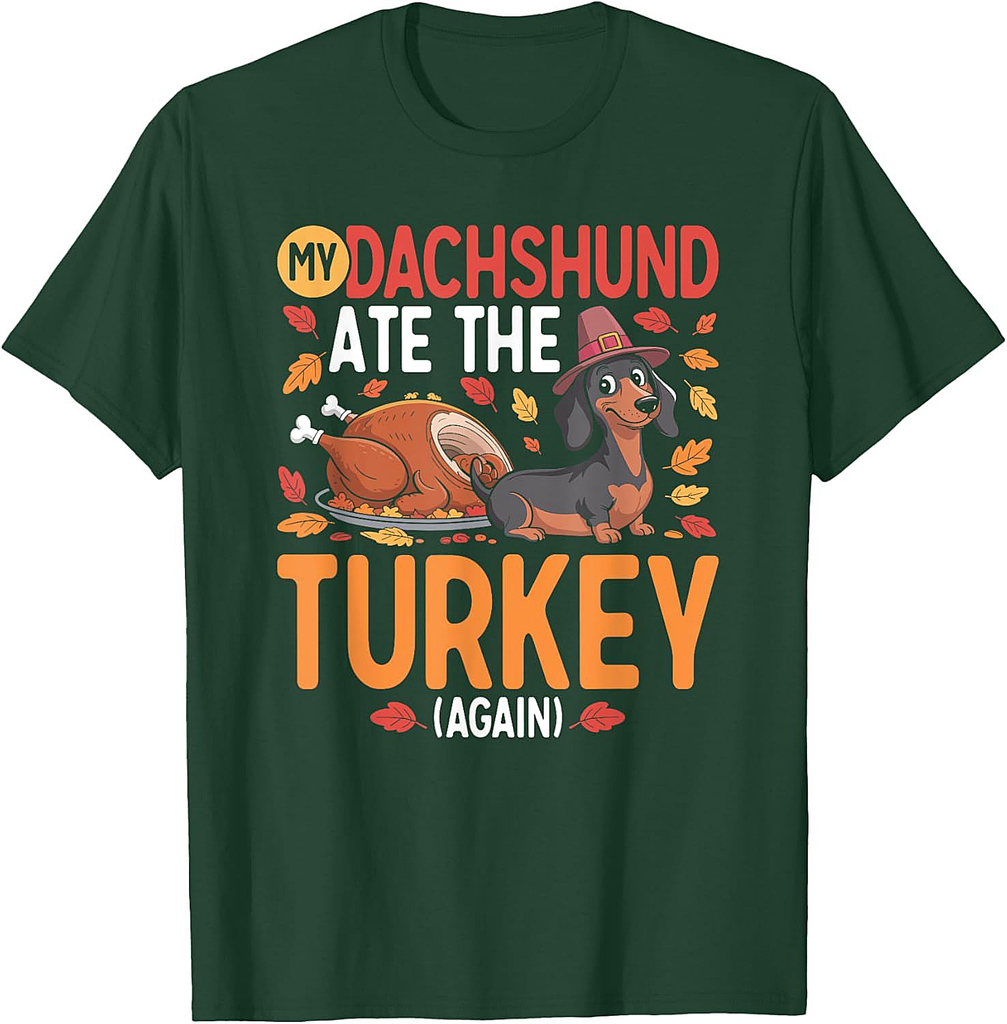 My Dachshund ate The Turkey Weenie Thanksgiving T-Shirt