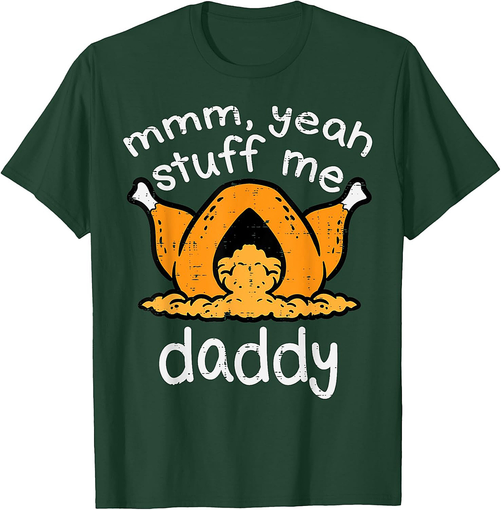 Thanksgiving Turkey Stuff Me Funny Adult Humor Men Women T-Shirt