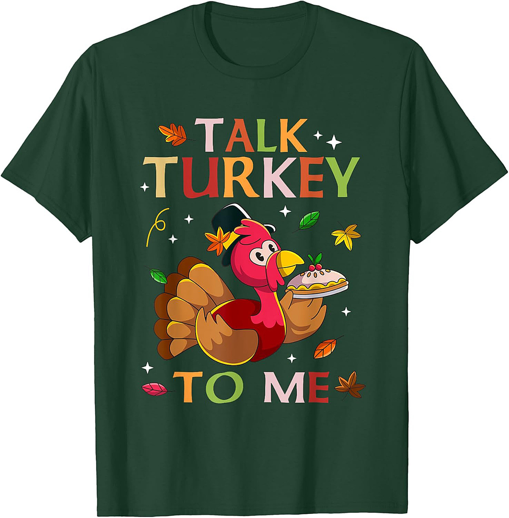 Talk Turkey to Me Thanksgiving Leg Day Fall Autumn Men Women 01 T-Shirt