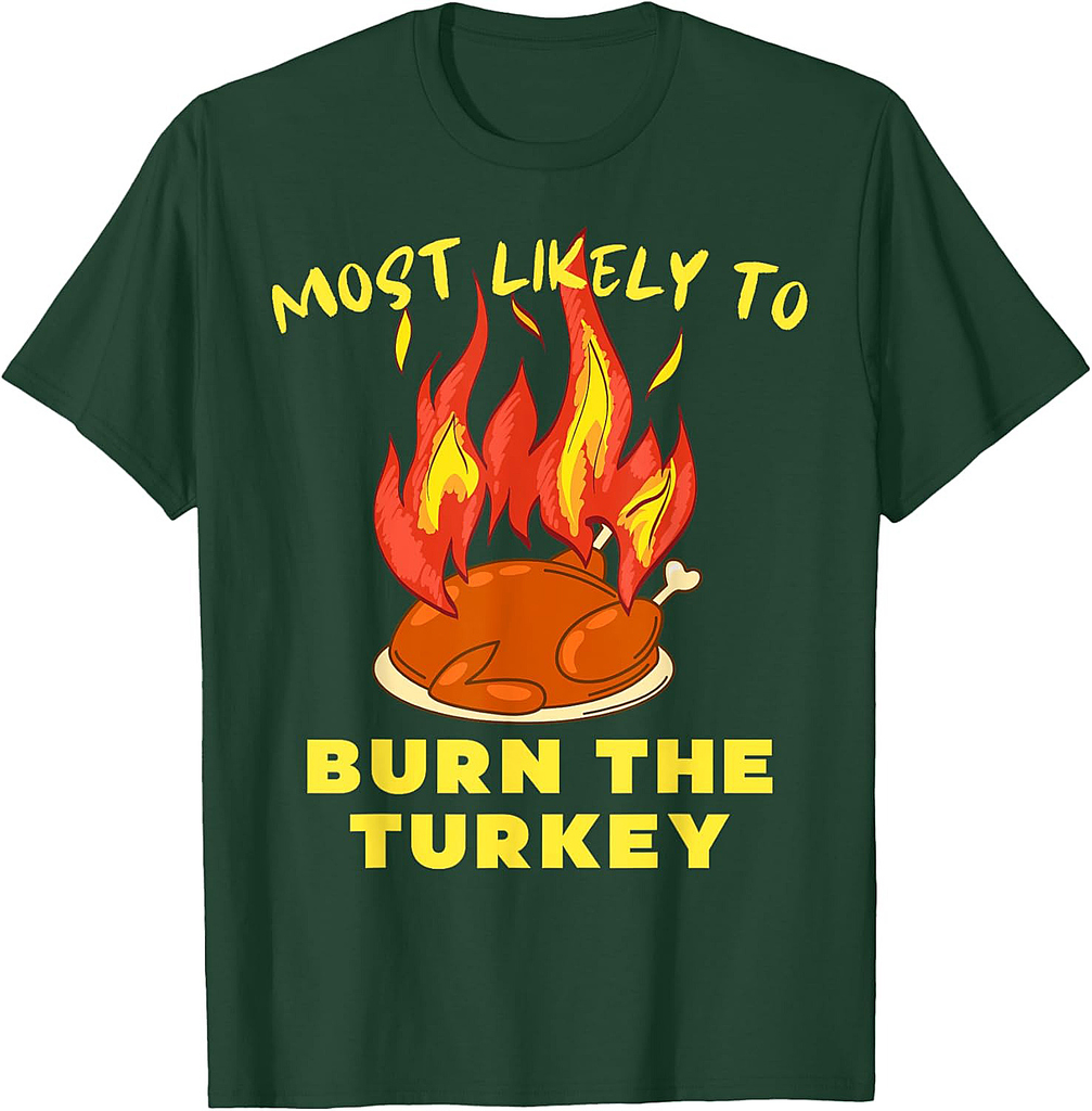 Most Likely to Burn The Turkey Thanksgiving Adults 2025 T-Shirt