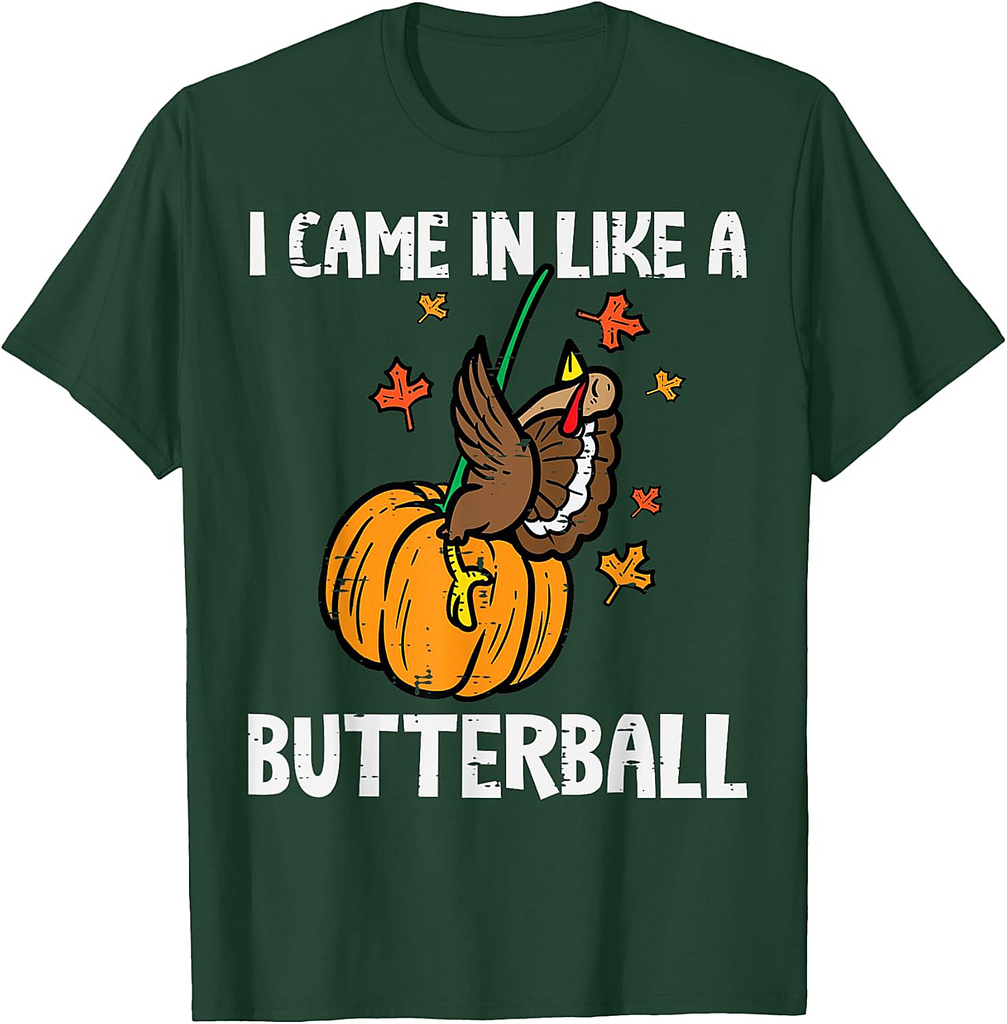 Came In Like A Butterball Funny Thanksgiving Men Women T-Shirt