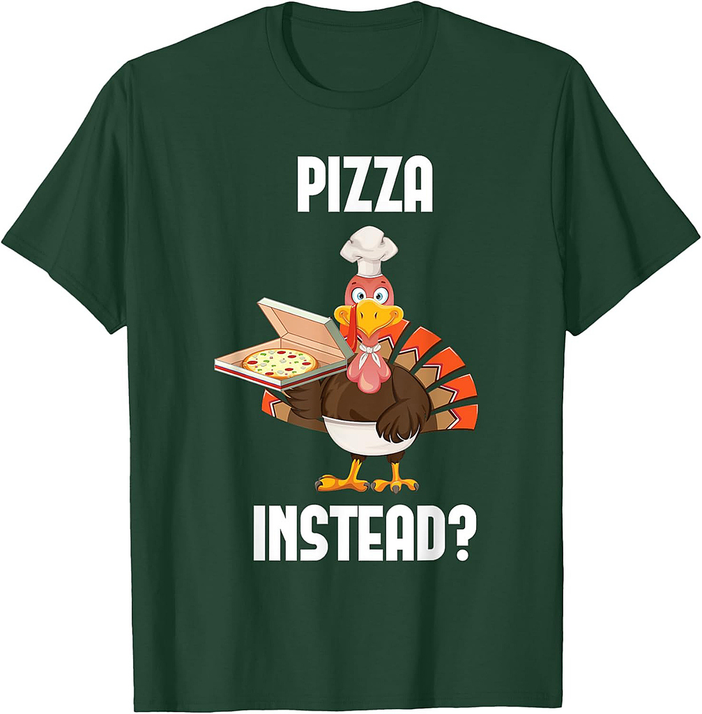 Pizza Instead Thanksgiving Turkey Fall Autumn Holiday T-Shirt