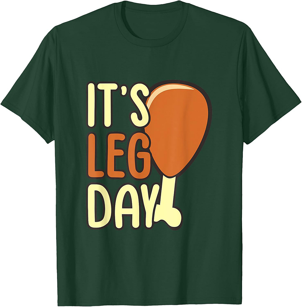 It's Leg Day Turkey Thanksgiving 003 T-Shirt