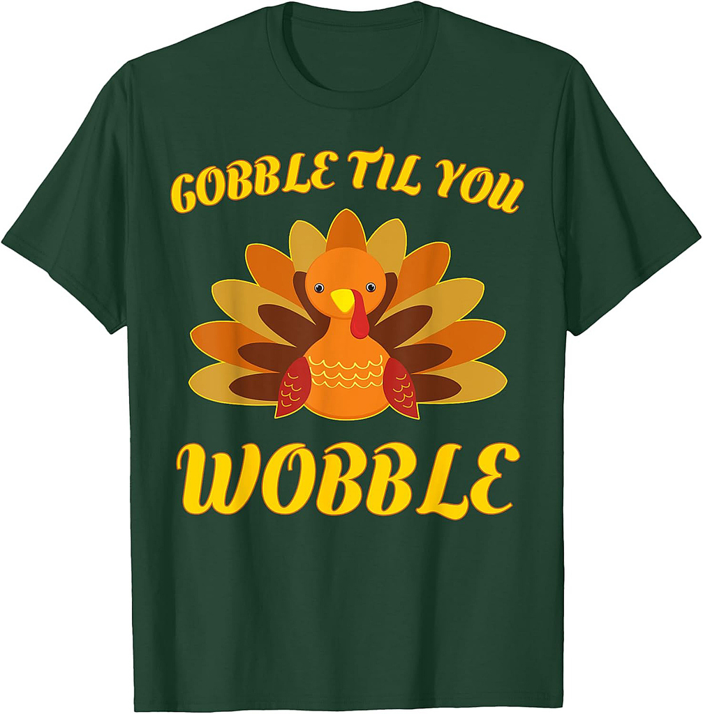 Gobble Til You Wobble T-Shirt Thanksgiving Day Shirt T-Shirt