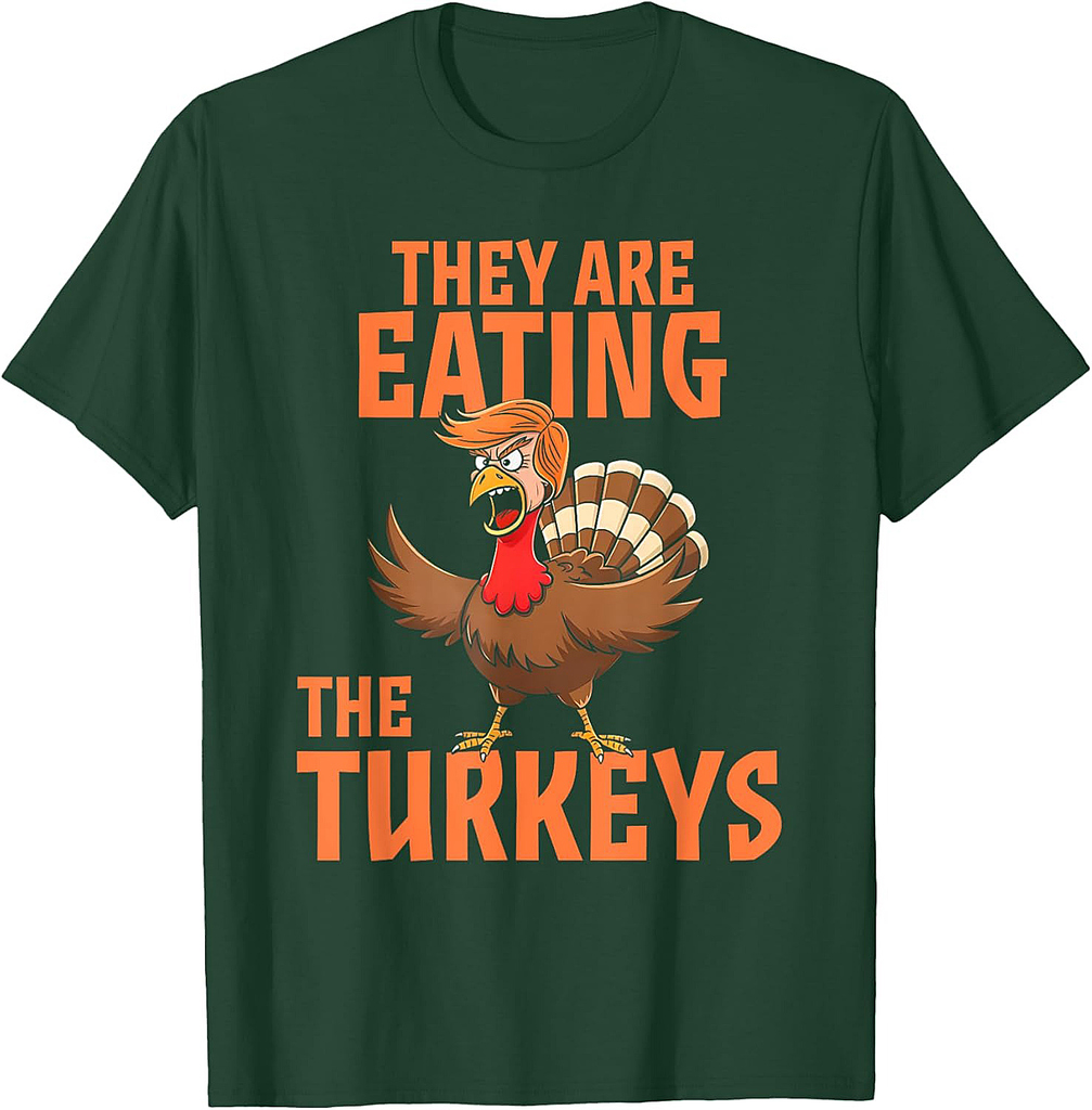 They Are Eating Turkey Funny Donald Trump Thanksgiving T-Shirt