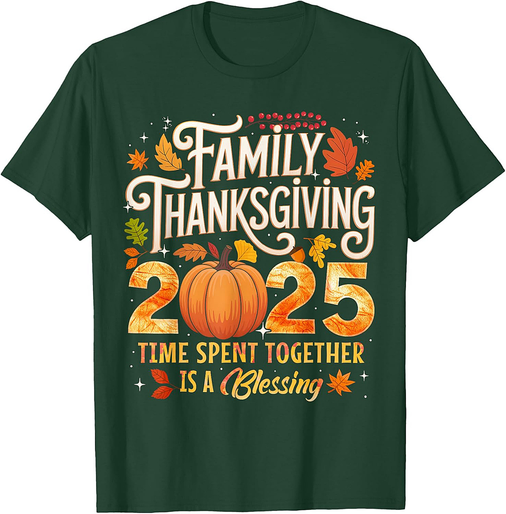 Family Thanksgiving 2025 Time Spent Together Is Blessing T-Shirt