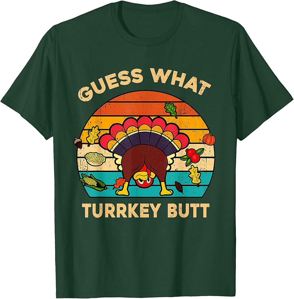 Funny Thanksgiving Turkey Guess What Turkey Butt Men Women T-Shirt