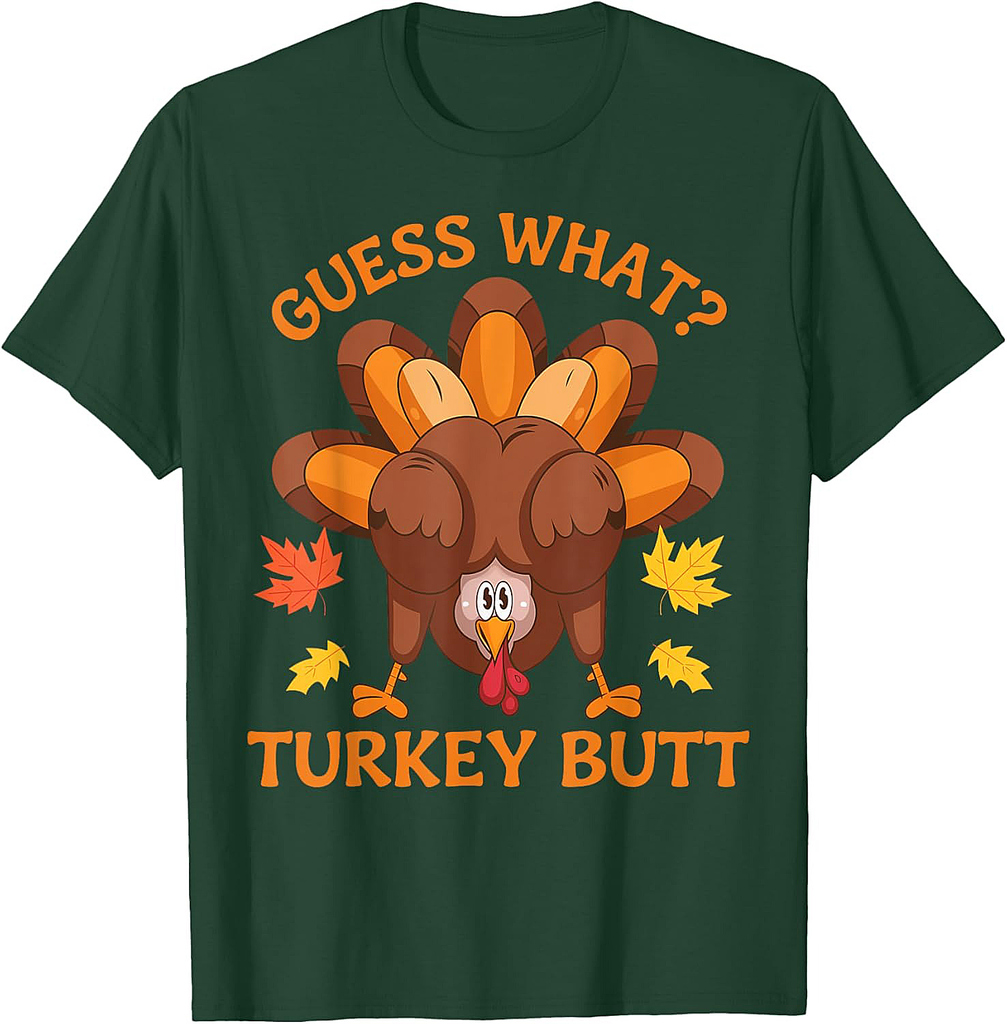 Guess What Turkey Funny Thanksgiving Gifts For Men Women T-Shirt