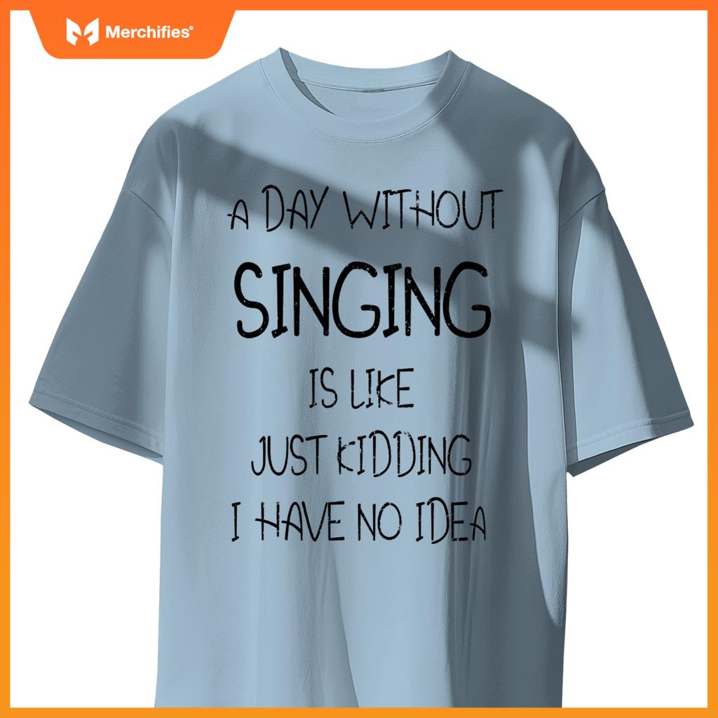 A Day Without Singing Is Like. Funny Music Lover Singer
