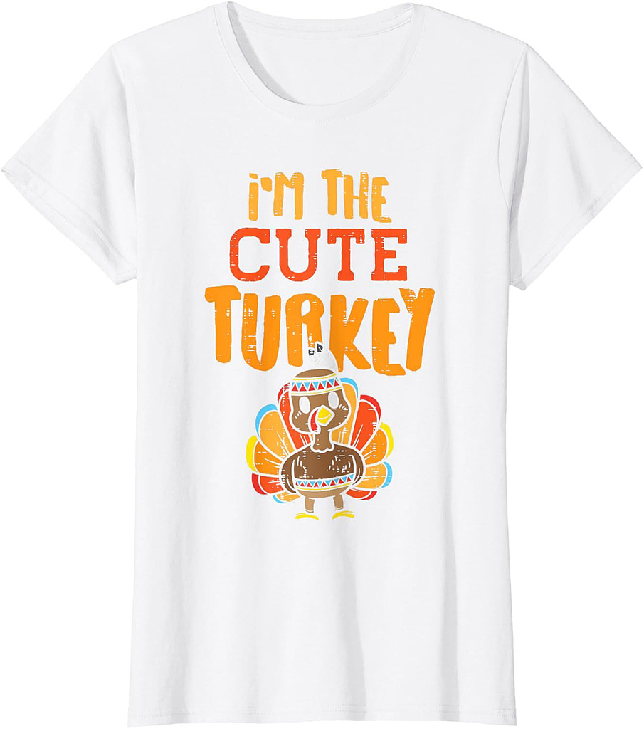 Im The Cute Turkey Funny Matching Thanksgiving Family Girls T-Shirt