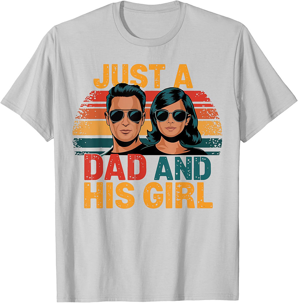Just A Dad And His Girl Daddy Father's Day T-Shirt