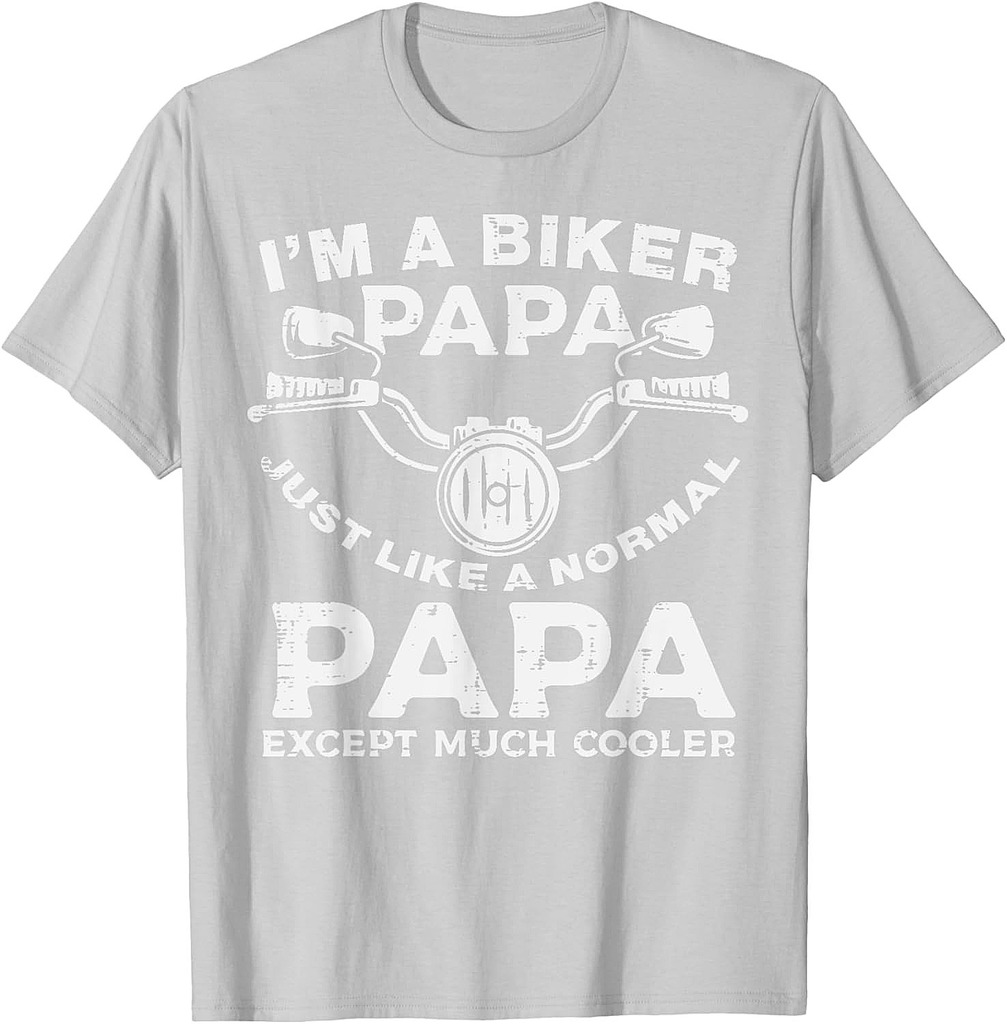 Biker Papa Like Normal Except Cooler Motorcycle Dad Daddy T-Shirt