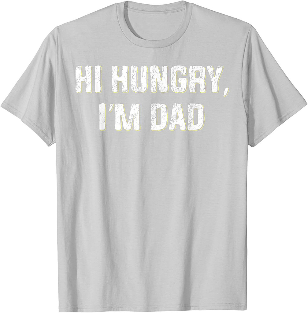Hi Hungry, I'm Dad Funny Father's Day Dad Joke T-Shirt
