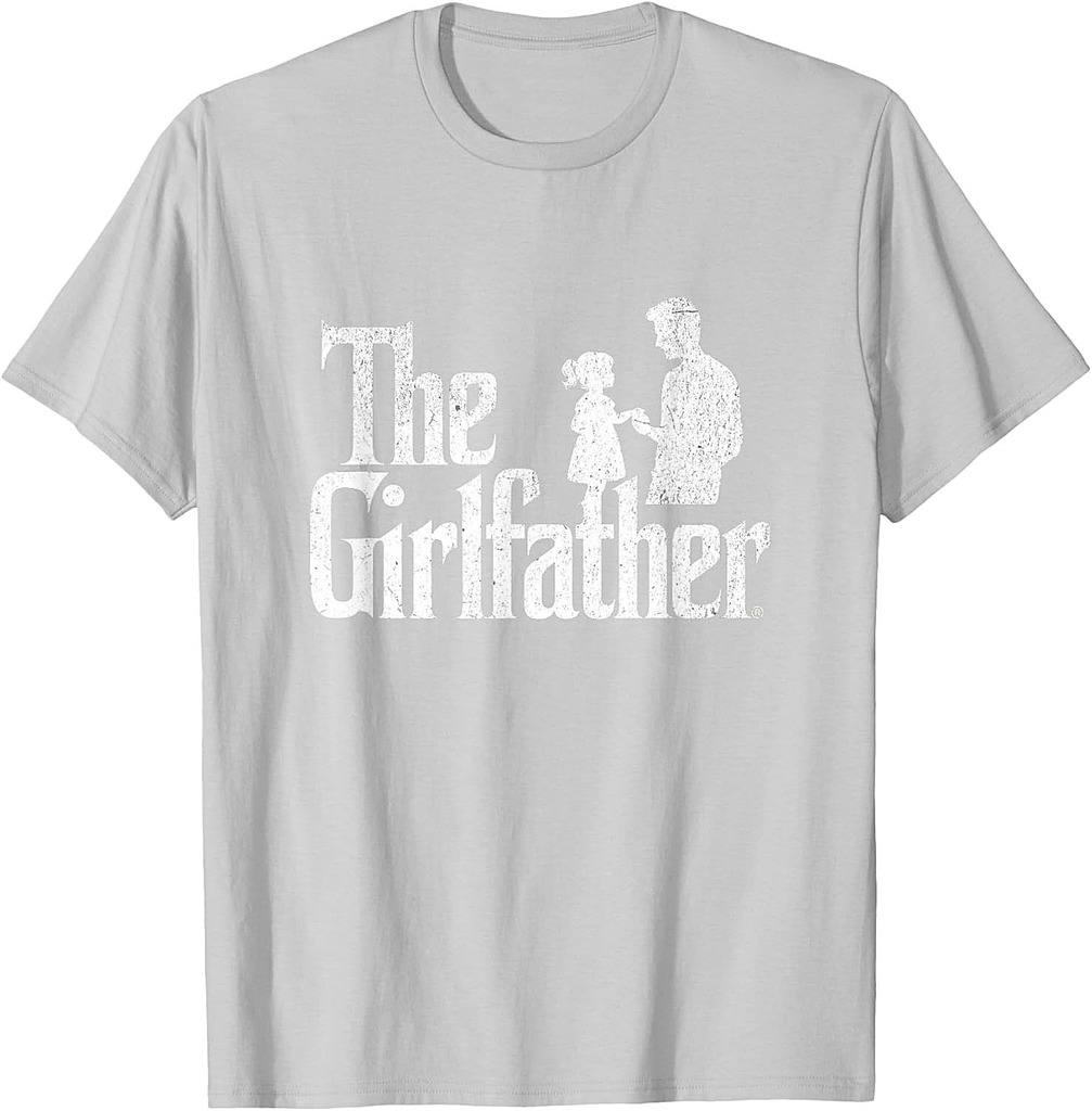 The Girlfather Funny Dad Of Girls Father's Day Daddy Papa T-Shirt