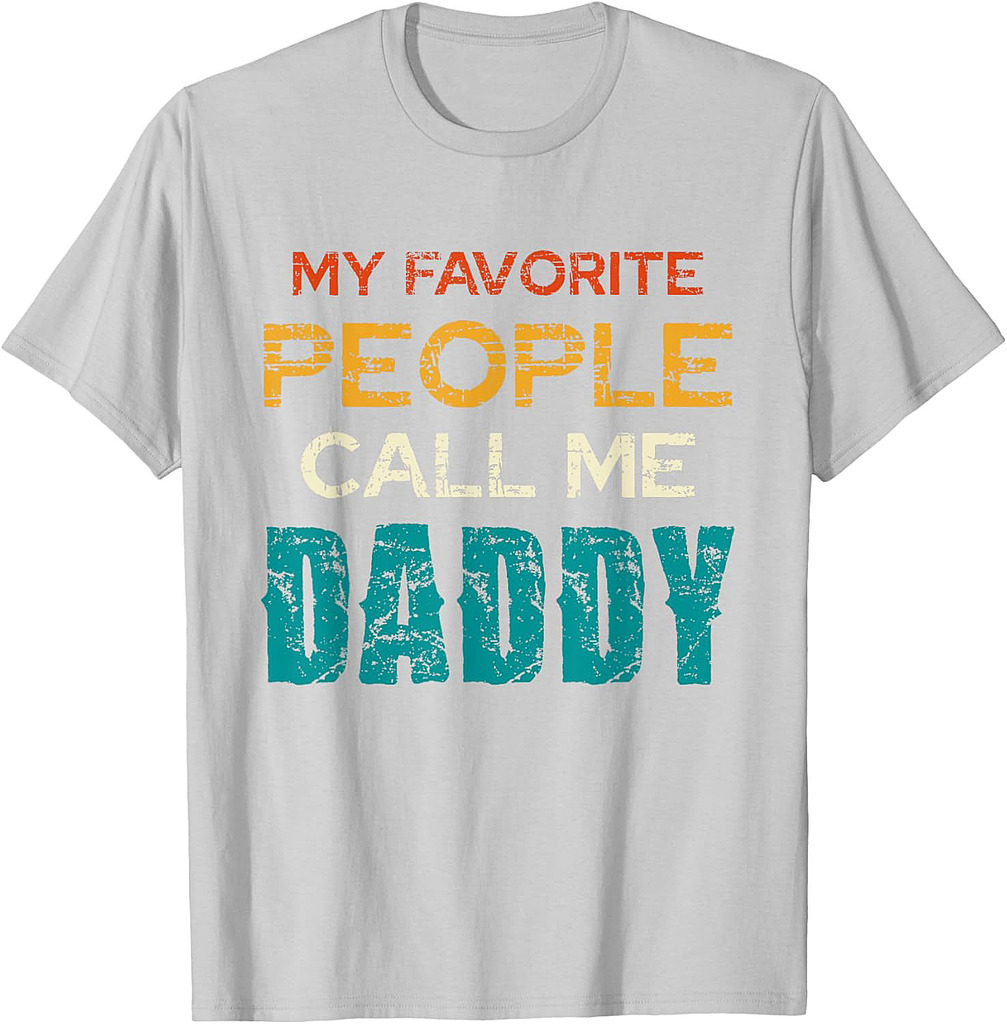 My Favorite People Call Me Daddy Fathers Day T-Shirt