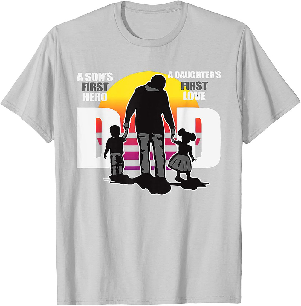 Dad  A Sons First Hero a Daughters First Love, Father's Day T-Shirt