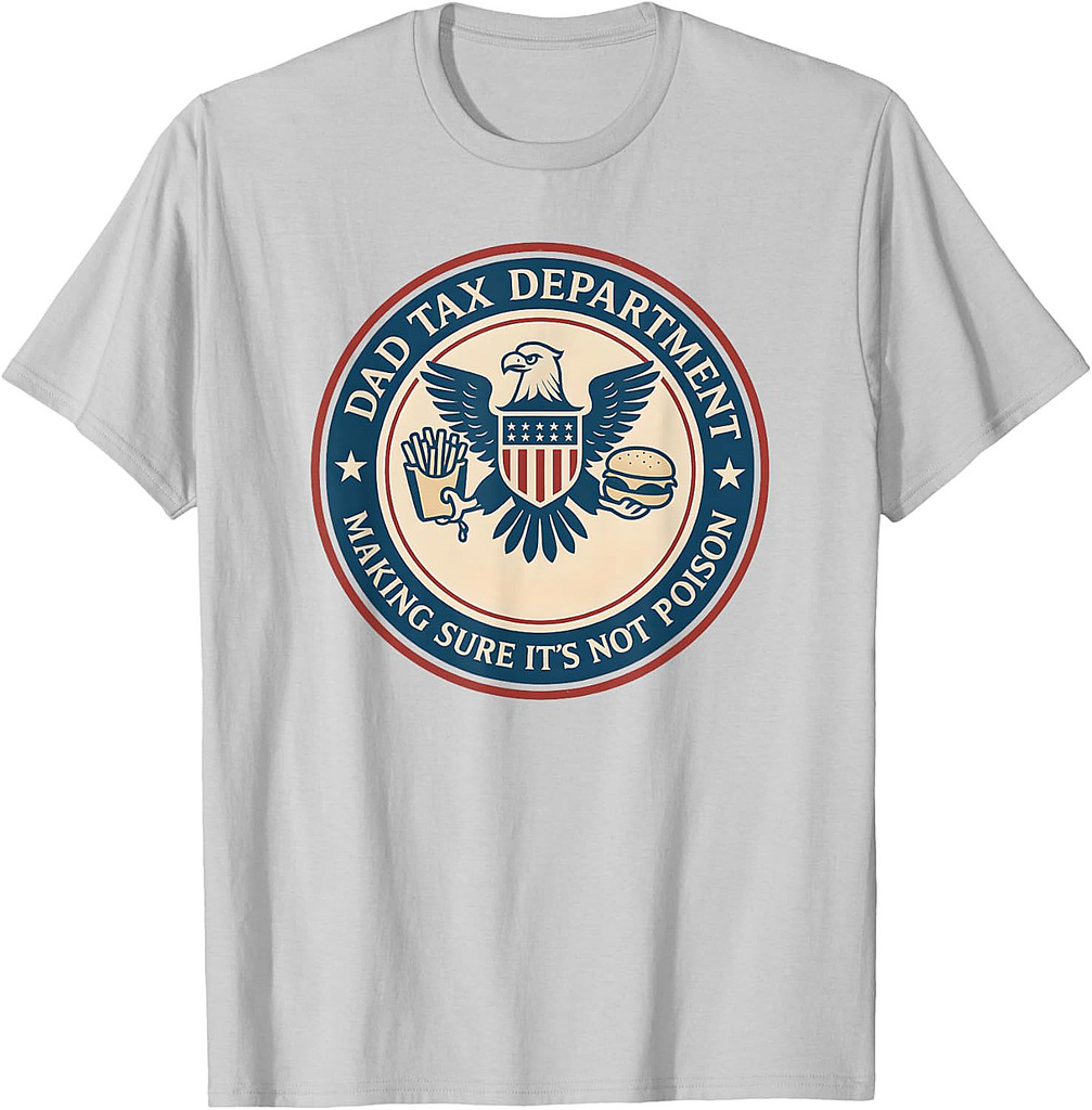 Dad Tax Making Sure Its Not Poison, Department Fathers Day T-Shirt