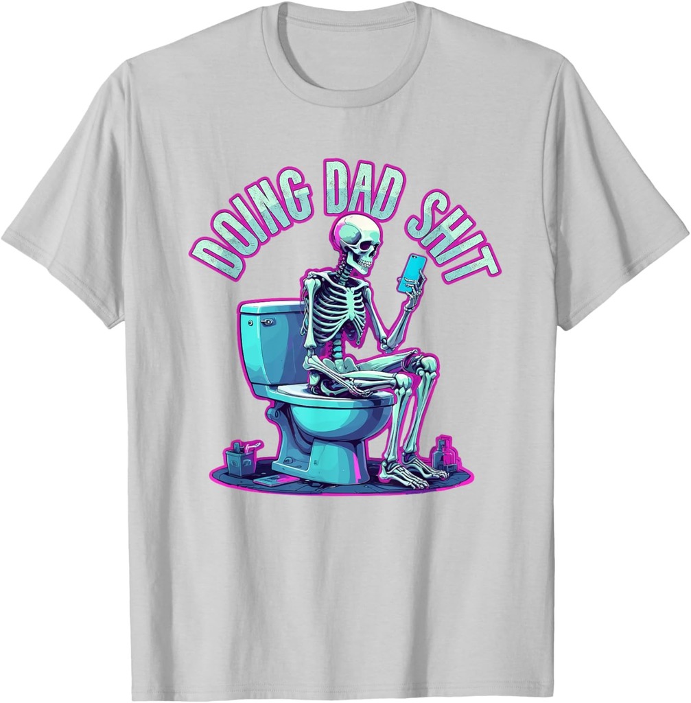Doing Dad Shit Dad Skeleton Joke Funny Father's Day T-Shirt