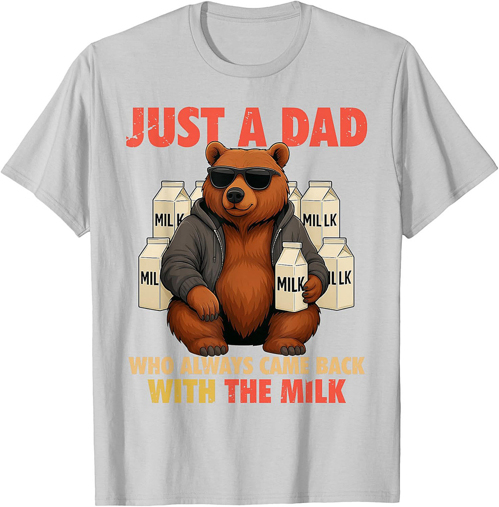 Just a Dad Who Always Came Back With the Milk Fathers Day T-Shirt