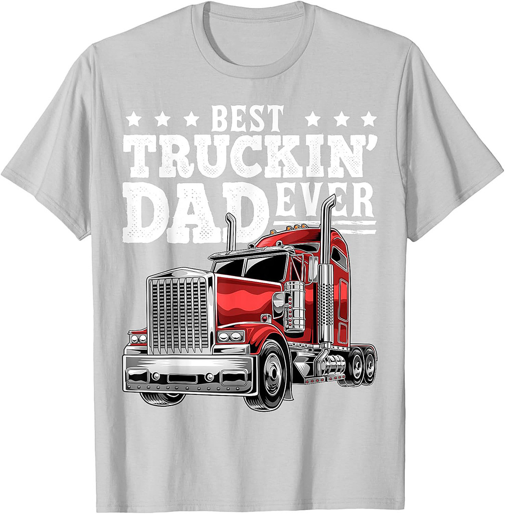 Best Truckin Dad Ever Big Rig Trucker Father's Day Gift Men T-Shirt