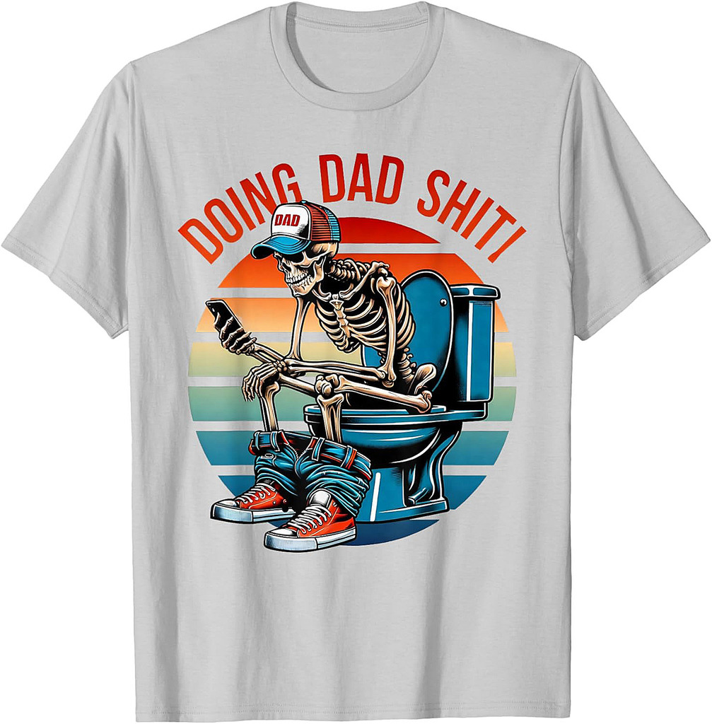 Doing Dad Shit Skeleton Papa Daddy Skull Happy Father's Day T-Shirt