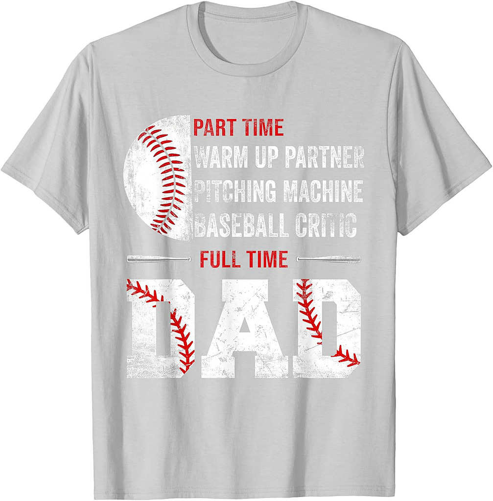 Baseball Part Time Warm Up Partner Pitching Full Time Dad T-Shirt