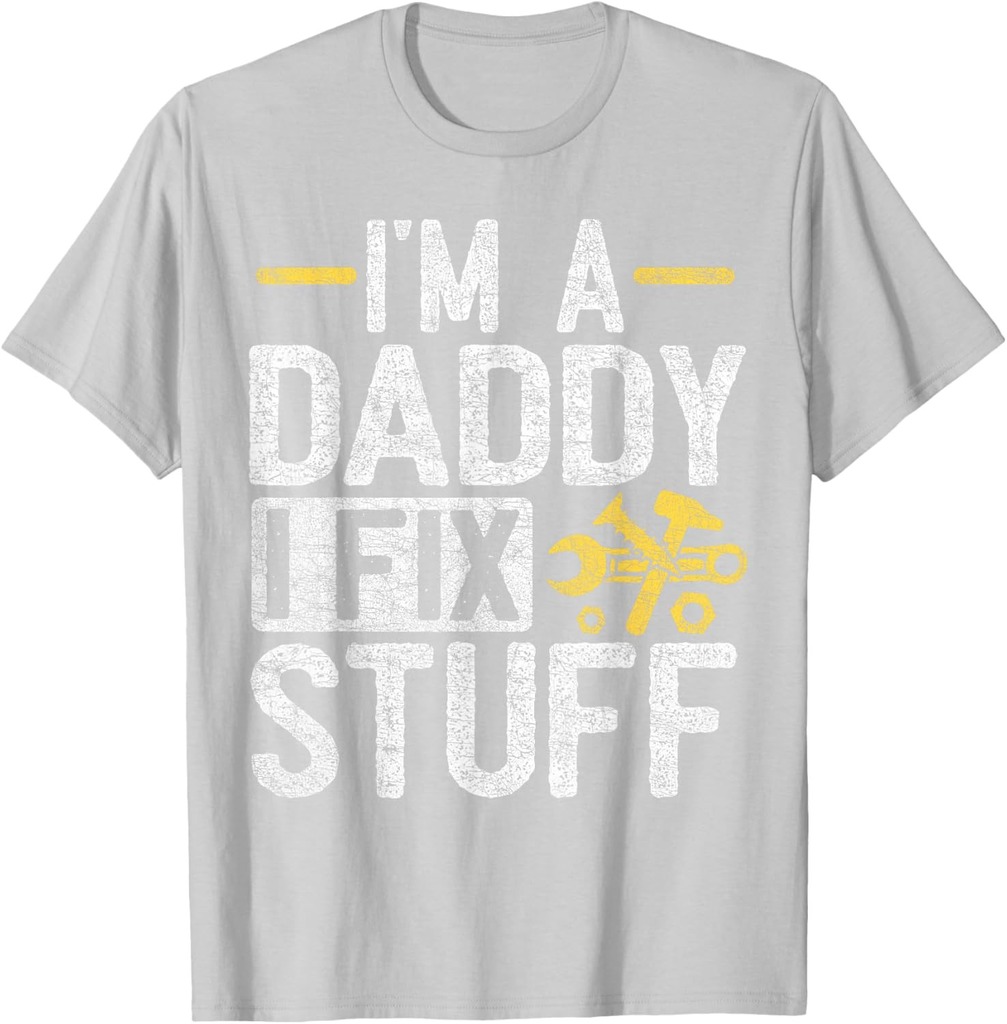 Father's Day Dad, I'm A Daddy I Fix Stuff T-Shirt