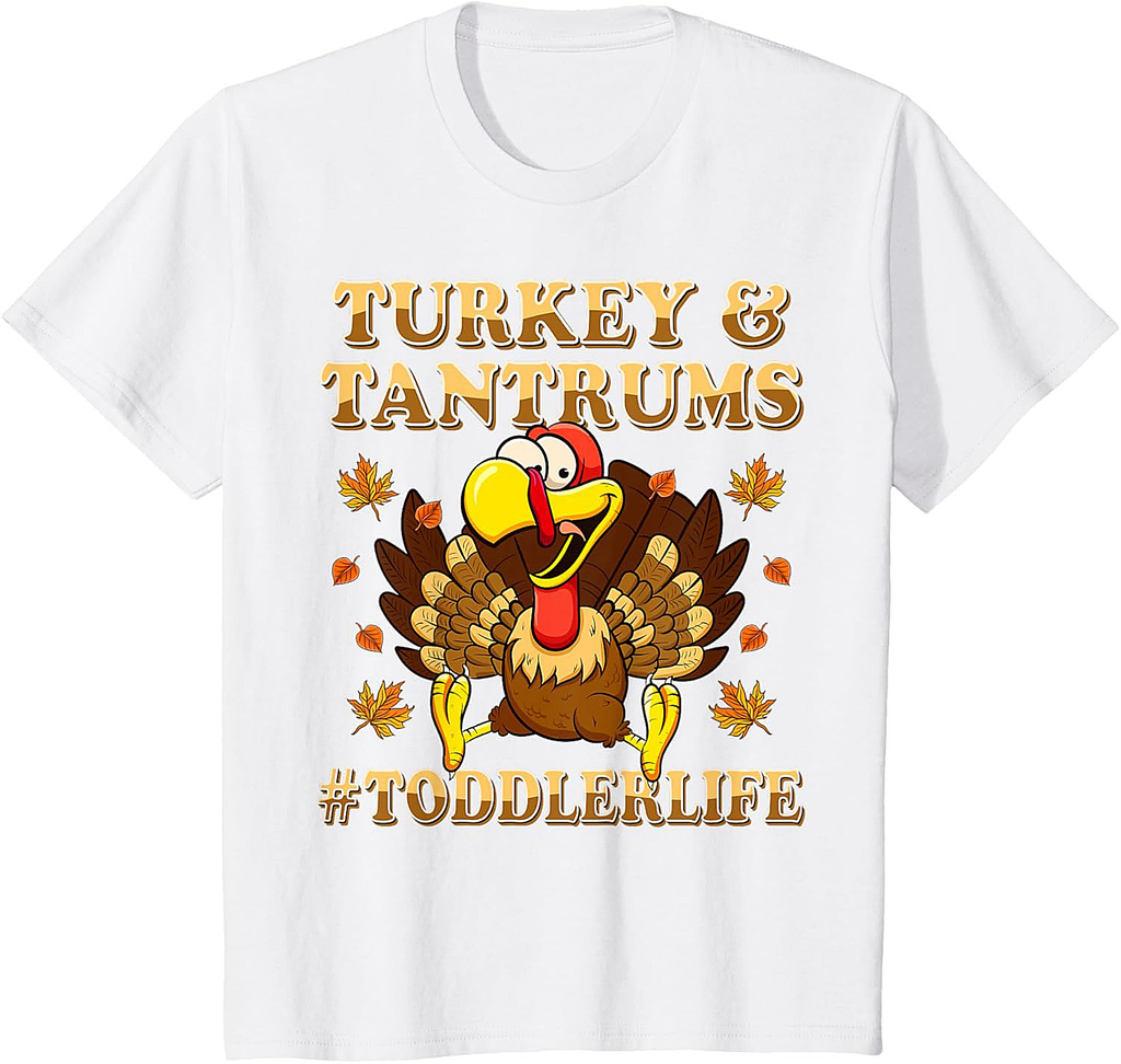 Turkey And Tantrums Shirt Toddler Life Funny Thanksgiving T-Shirt