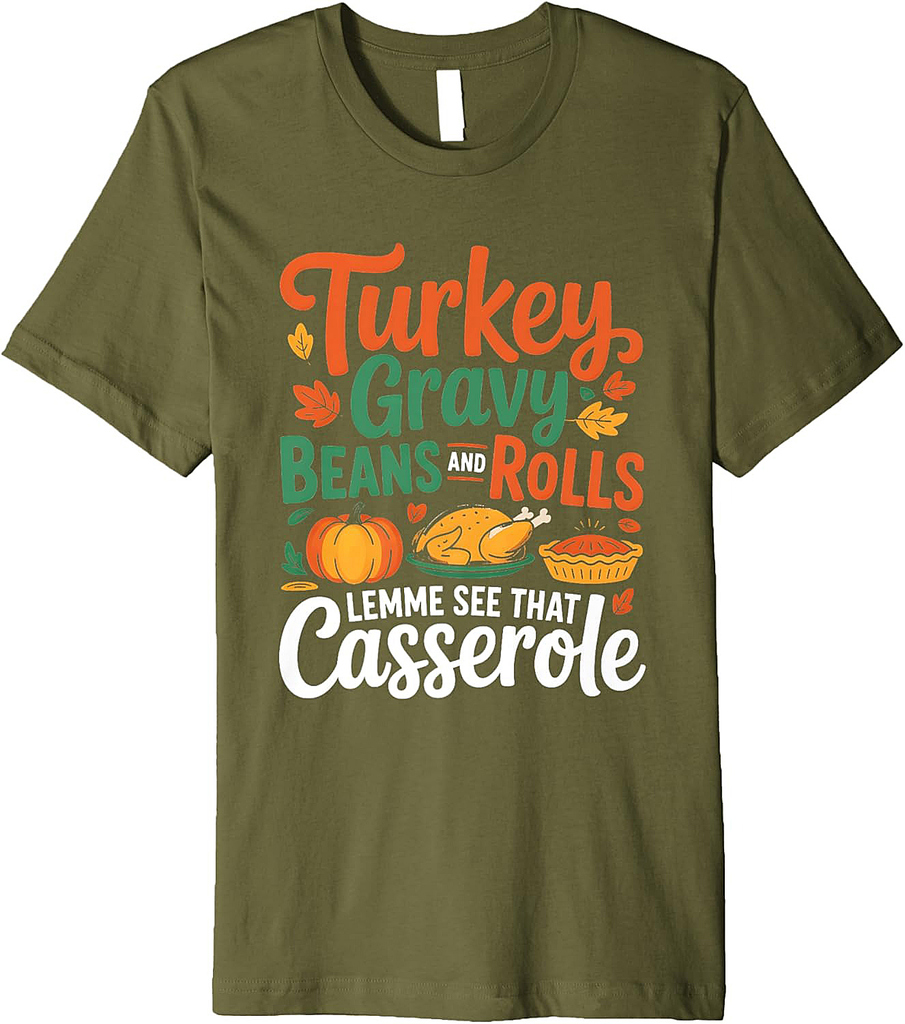 Funny Thanksgiving Dinner Food Humor Clothing Gravy Beans Rolls T-Shirt