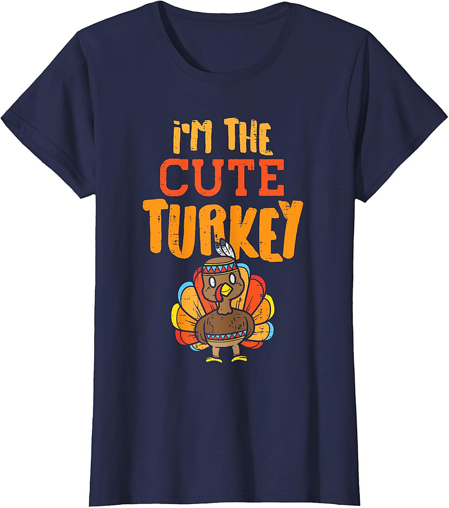 Im The Cute Turkey Funny Matching Thanksgiving Family Girls T-Shirt