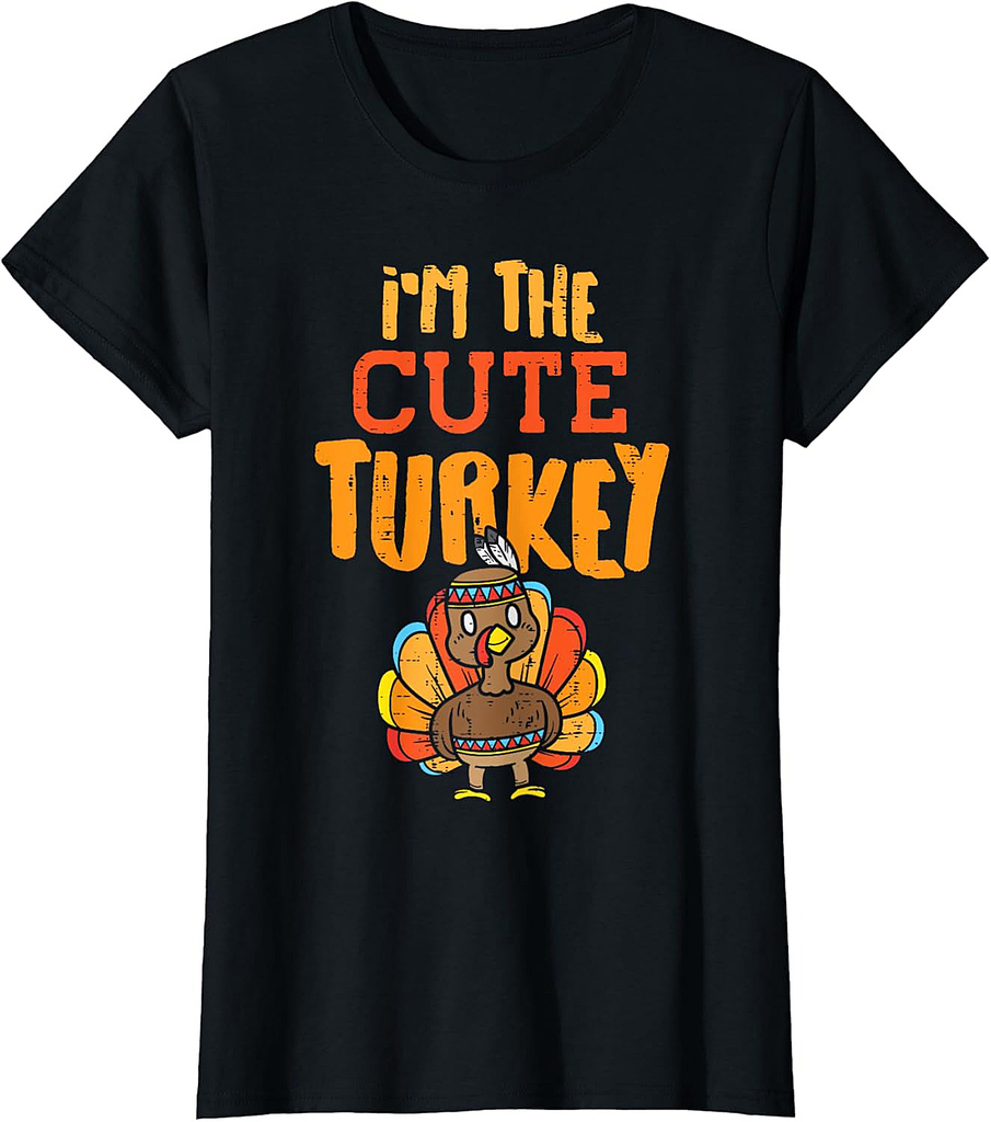 Im The Cute Turkey Funny Matching Thanksgiving Family Girls T-Shirt