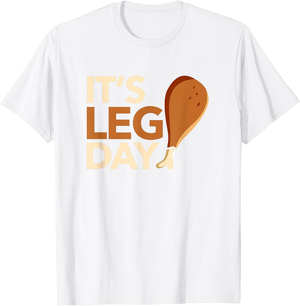 It's Leg Day Funny Workout Turkey Thanksgiving Food Pilgrim T-Shirt