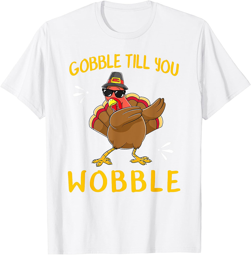 Gobble Gobble Till You Wobble Turkey Pilgrim Tee Gift Idea T-Shirt
