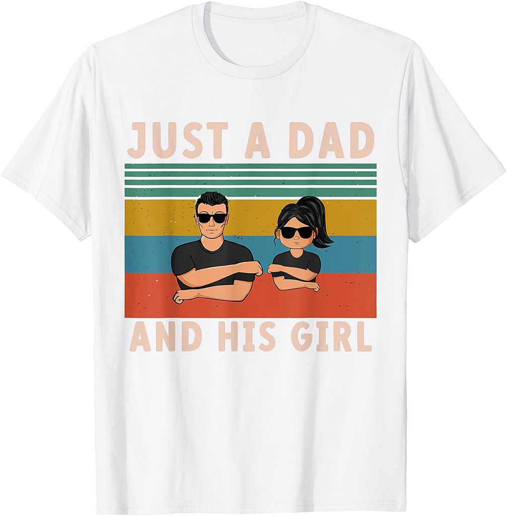 Just A Dad And His Girl Daddy Father's Day 2025 T-Shirt