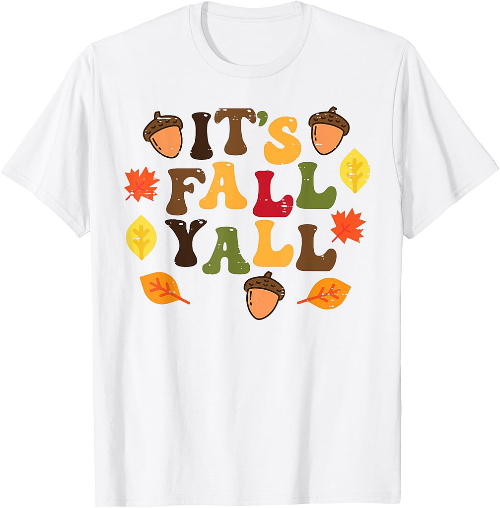 Its Fall Yall Leaves Cute Autumn Thanksgiving Men Women T-Shirt