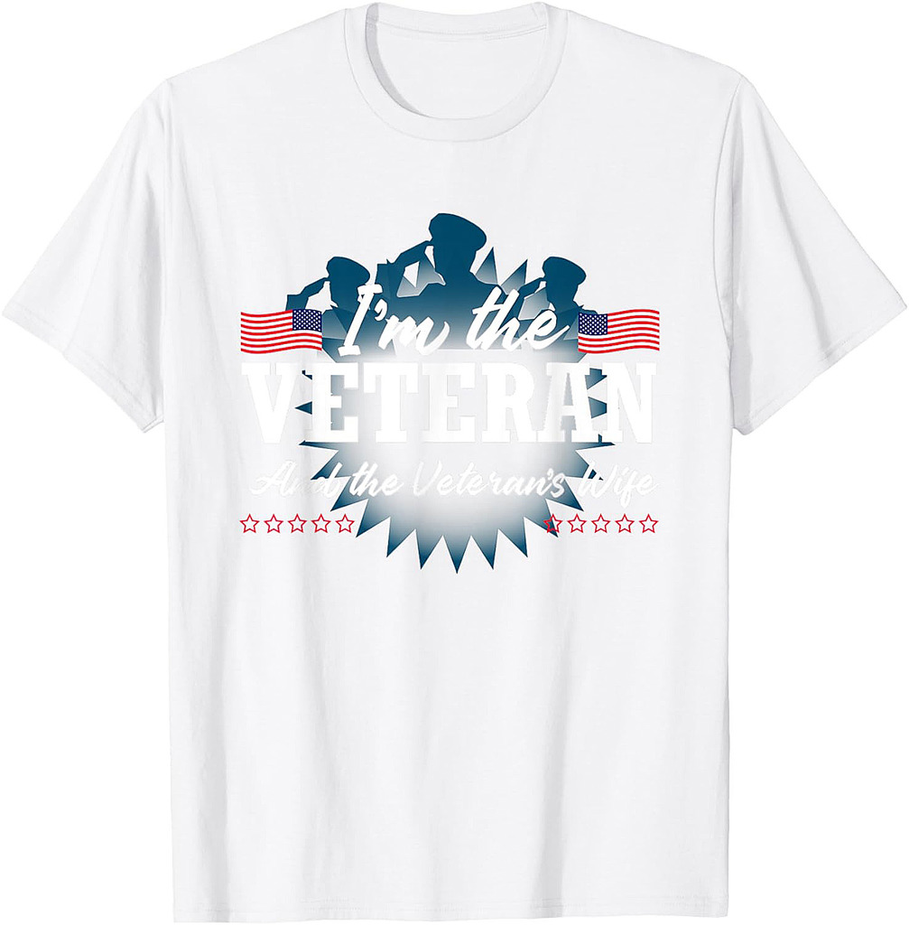 I'm The Veteran and The Veteran's Wife Veterans Day T-Shirt