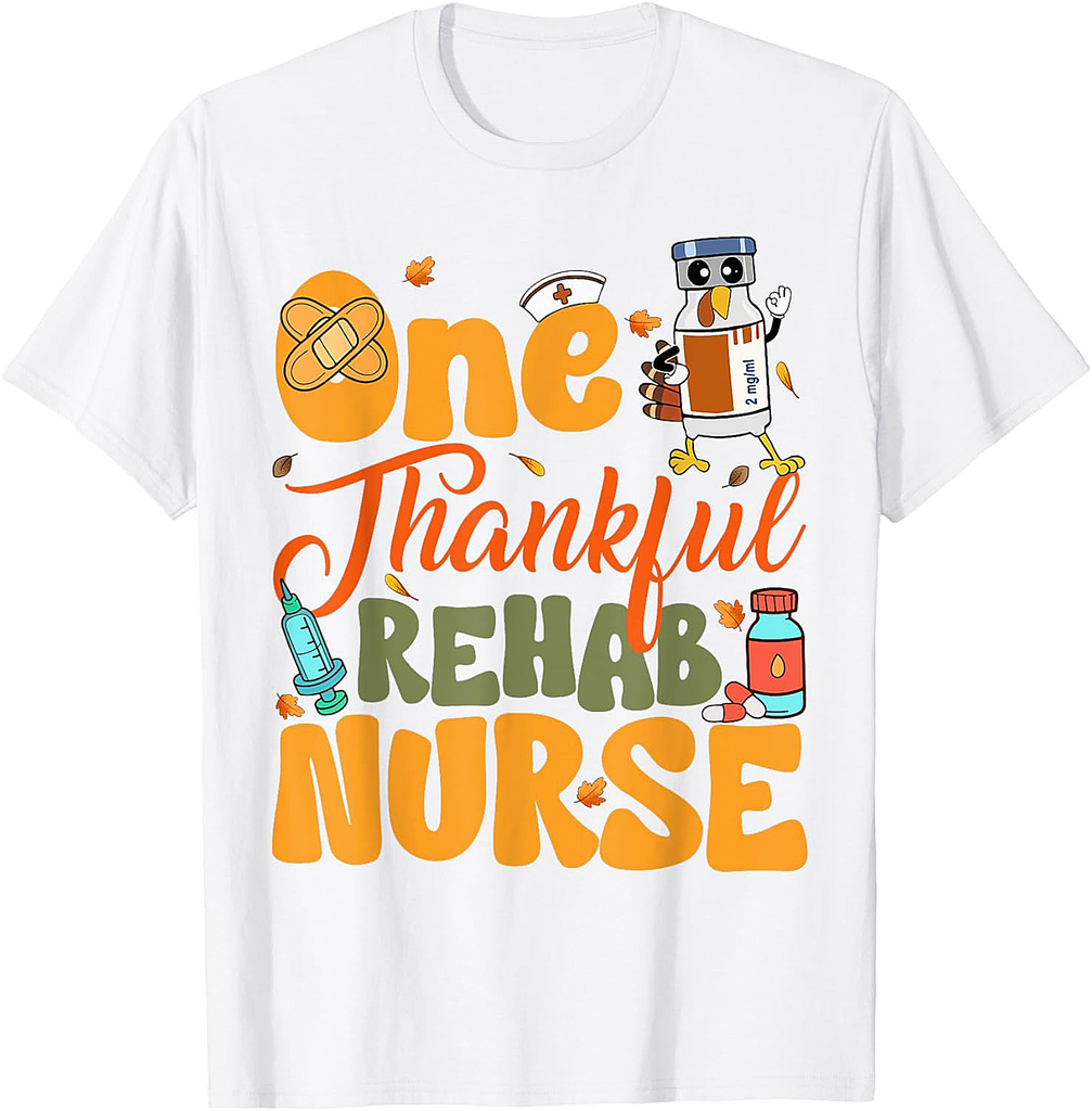 One Thankful Rehab Nurse Thanksgiving Fall Autumn Nurse T-Shirt