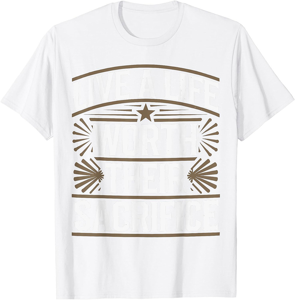 Live A Life Worth Their Sacrifice Quote Veterans Day Apparel T-Shirt