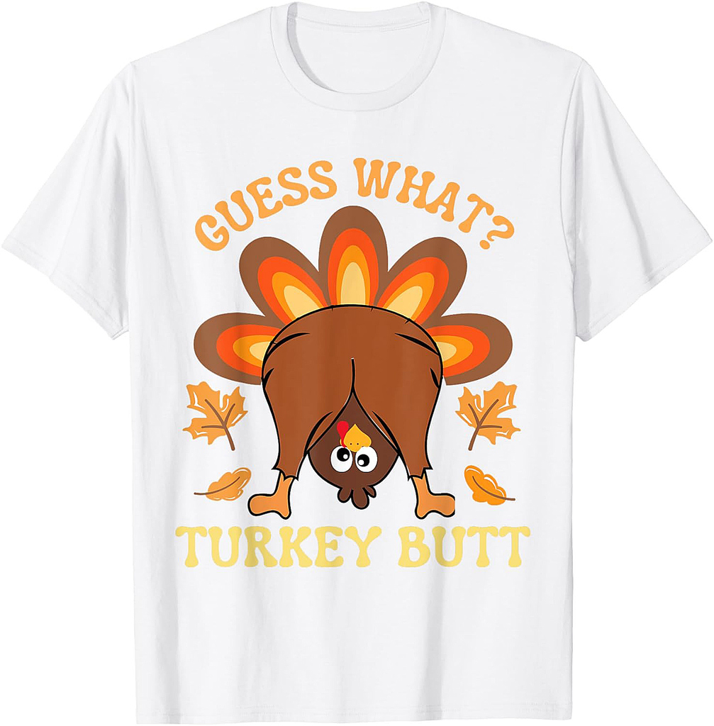 Funny Thanksgiving Guess What Turkey Butt T-Shirt
