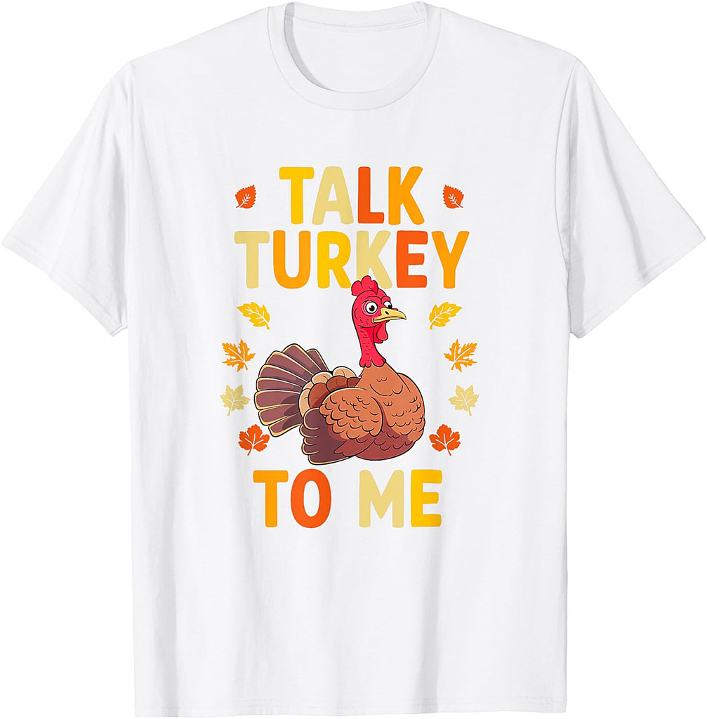 Talk Turkey To Me Thanksgiving Day Thanksgiving T-Shirt