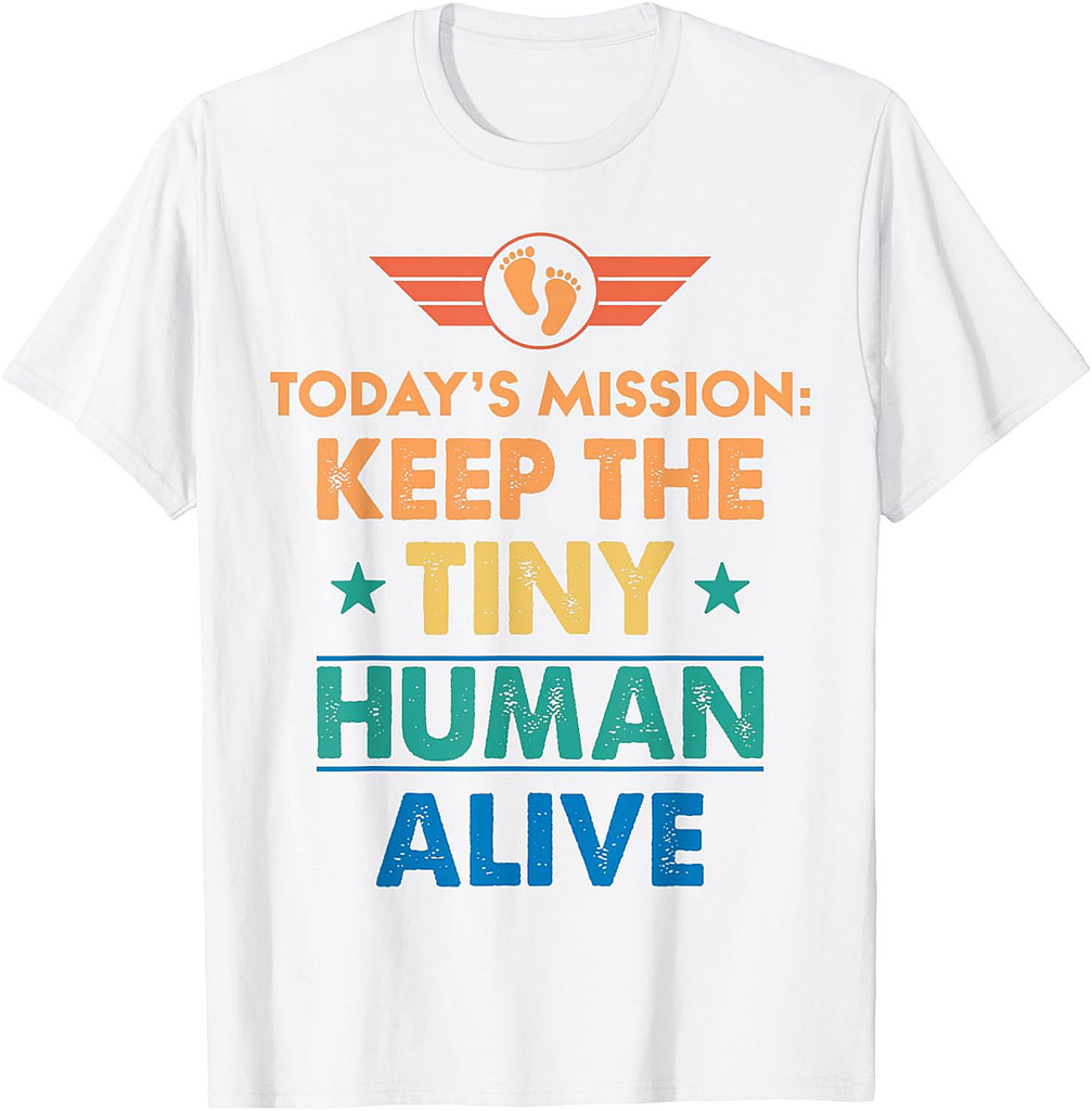New Dad Est Keep Tiny Human Alive First Time Father's Day T-Shirt