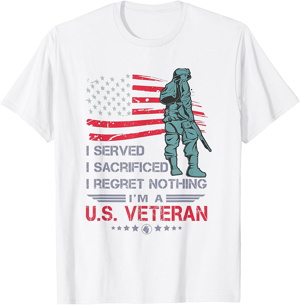 I Served I Sacrificed I Regret Nothing I'm a U.S Veteran T-Shirt