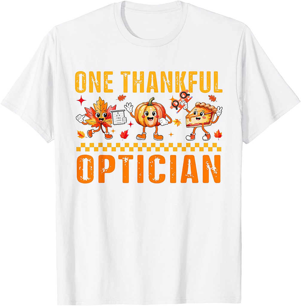 One Thankful Optician Thanksgiving Fall Leaves Pumpkin Pie T-Shirt