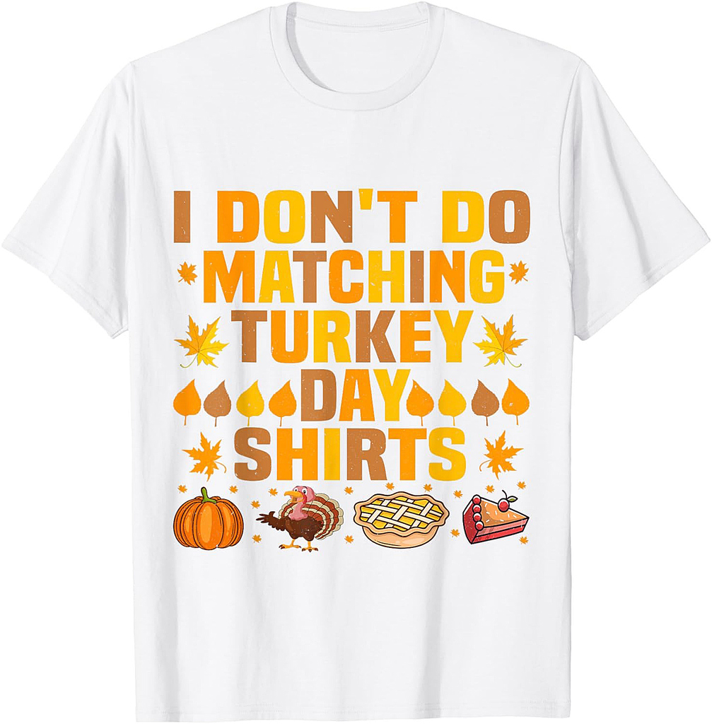 Thanksgiving Couple Funny I Don't Do Matching Turkey Day T-Shirt