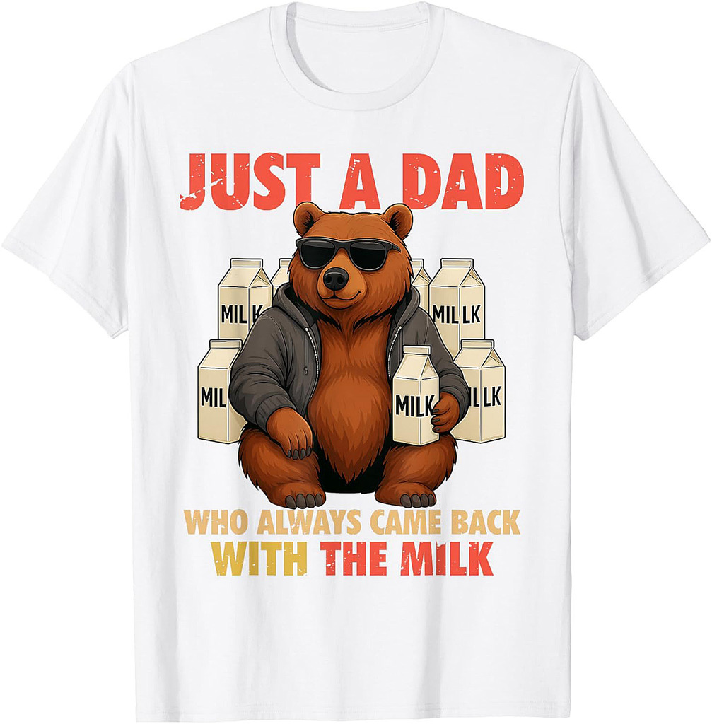Just a Dad Who Always Came Back With the Milk Fathers Day T-Shirt