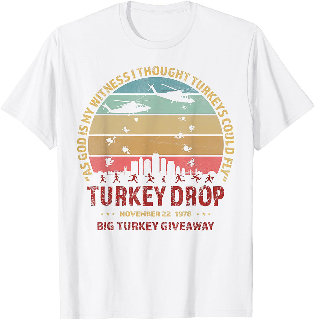 Thanksgiving Turkey Drop As God Is My Witness Turkeys Fly T-Shirt