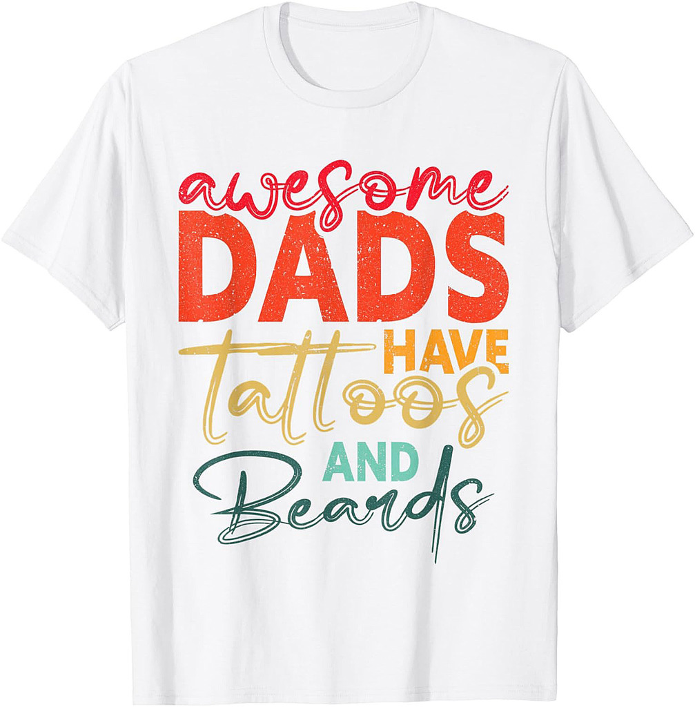 Awesome Dads Have Tattoos And Beards Tattooed & Bearded Dad T-Shirt