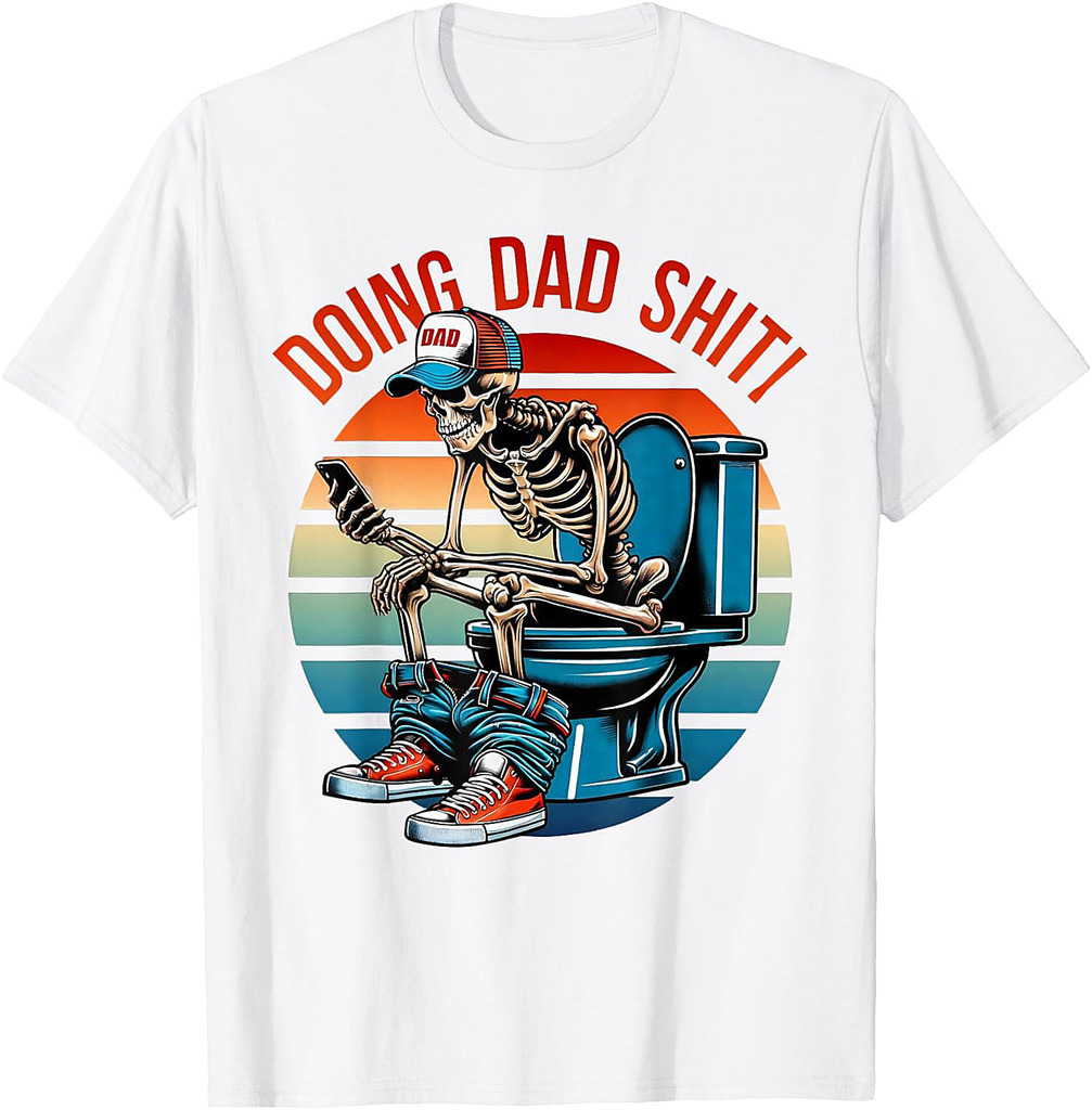 Doing Dad Shit Skeleton Papa Daddy Skull Happy Father's Day T-Shirt