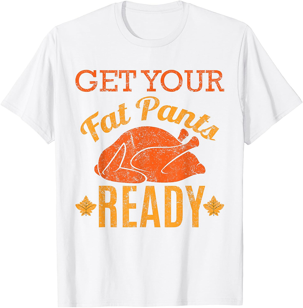Vintage Get Your Fat Pants Ready Funny Thanksgiving T-Shirt T-Shirt