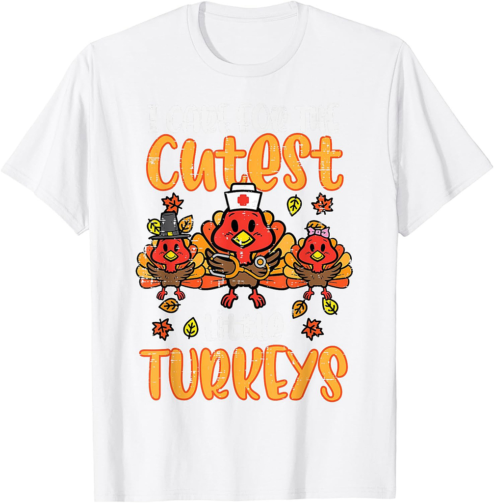 Care For Little Turkeys Nurse Fall Thanksgiving Scrub Top T-Shirt